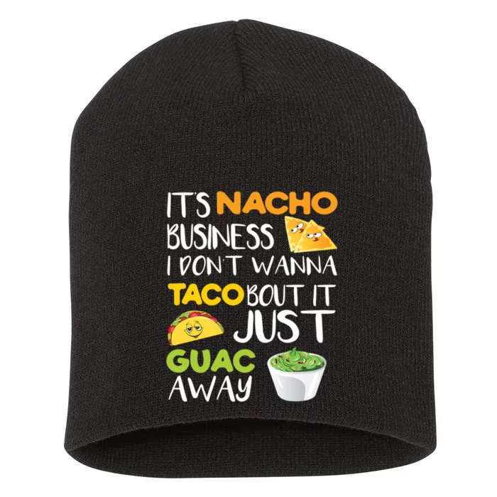 Its Nacho Business I Dont Wanna Tacos Bout It Short Acrylic Beanie