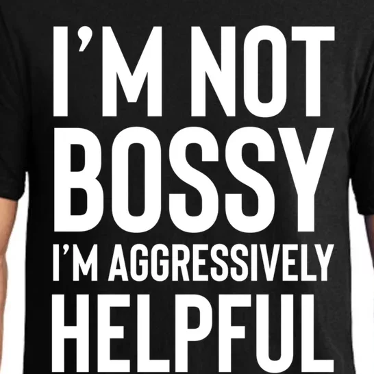 I'm Not Bossy I'm Aggressively Helpful Great Gift I Am The Boss Funny Gift Pajama Set