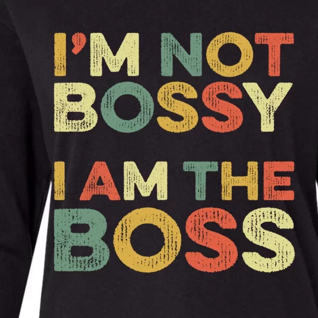 I'm Not Bossy I Am The Boss Day Office Joke Funny Work Humor Great Gift Womens Cotton Relaxed Long Sleeve T-Shirt