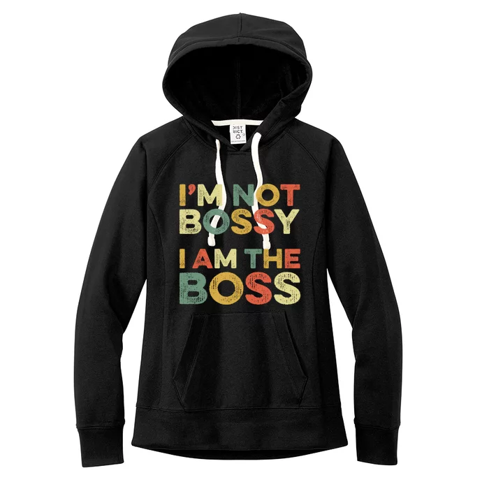 I'm Not Bossy I Am The Boss Day Office Joke Funny Work Humor Great Gift Women's Fleece Hoodie