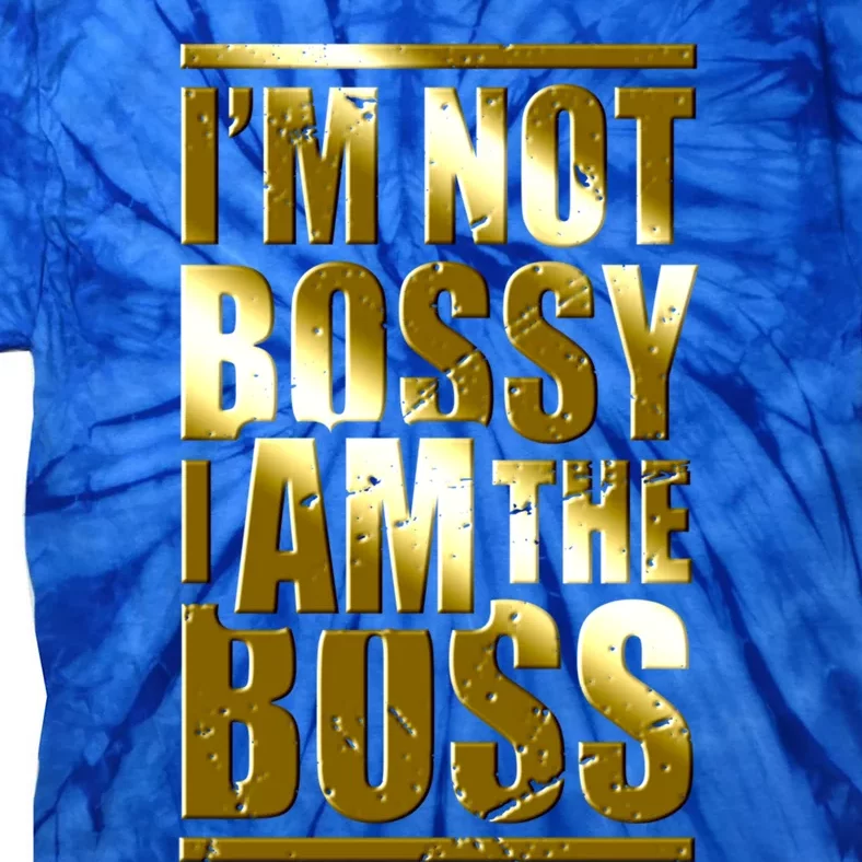 I'm Not Bossy I Am The Boss Female Success Lady Girl Boss Gift Tie-Dye T-Shirt