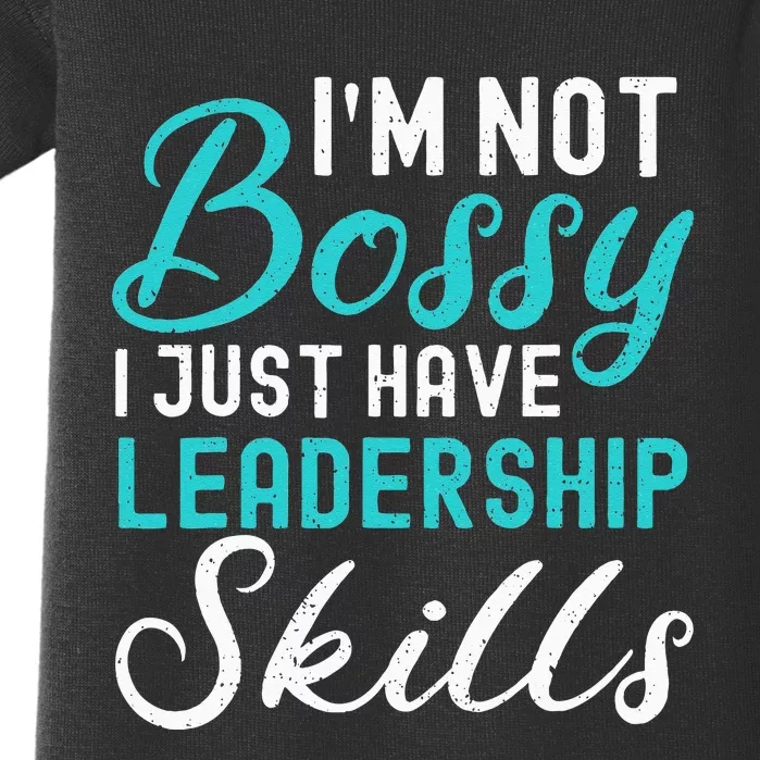 I'm Not Bossy I Just Have Leadership Skills Funny Humor Baby Bodysuit