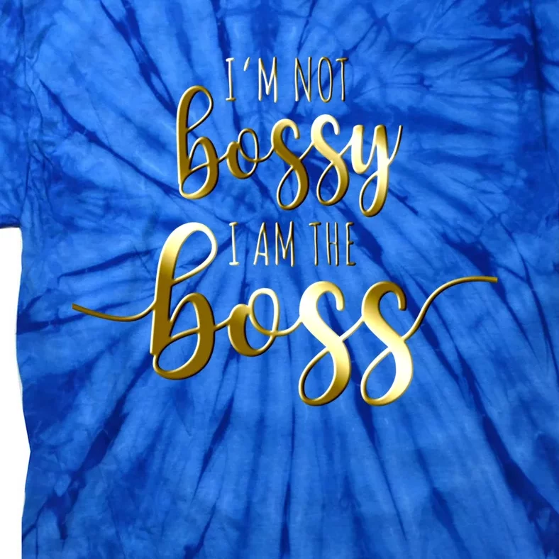 I'm Not Bossy I Am The Boss Female Success Lady Girl Boss Cute Gift Tie-Dye T-Shirt