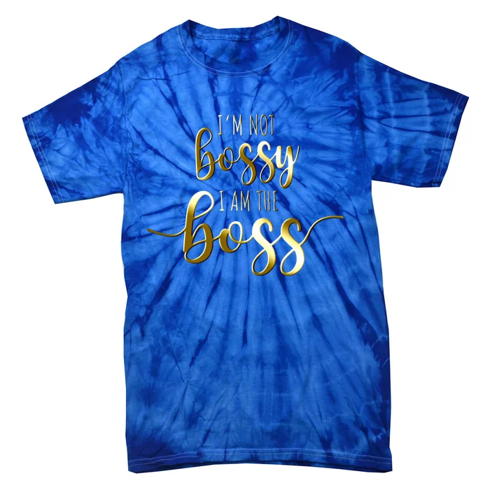 I'm Not Bossy I Am The Boss Female Success Lady Girl Boss Cute Gift Tie-Dye T-Shirt