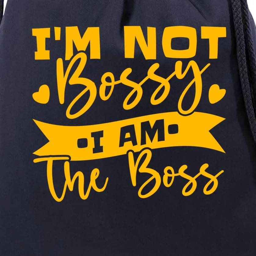 I'm Not Bossy I Am The Boss Great Gift Drawstring Bag