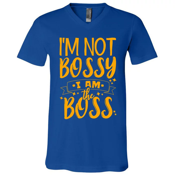 I'm Not Bossy I Am The Boss Gift V-Neck T-Shirt