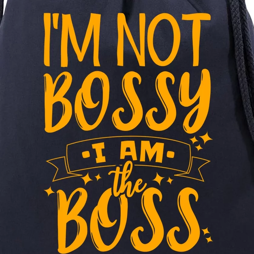 I'm Not Bossy I Am The Boss Gift Drawstring Bag