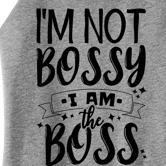 I'm Not Bossy I Am The Boss Cute Gift Women’s Perfect Tri Rocker Tank