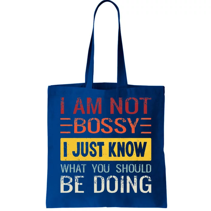 Im Not Bossy I Just Know What You Should Be Doing Funny Tote Bag