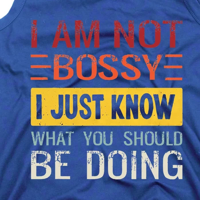 Im Not Bossy I Just Know What You Should Be Doing Funny Tank Top