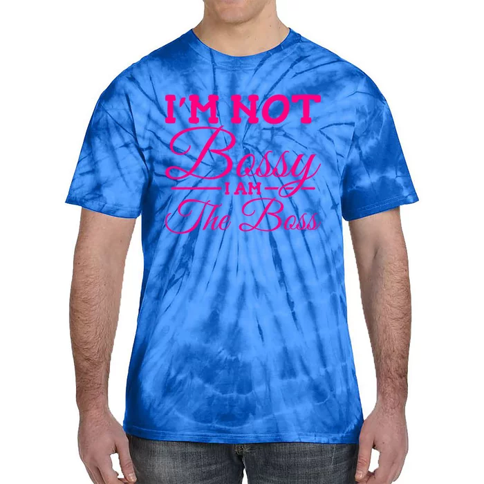 I'm Not Bossy I Am The Boss Gift Tie-Dye T-Shirt