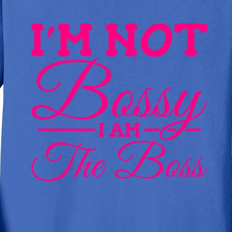 I'm Not Bossy I Am The Boss Gift Kids Long Sleeve Shirt