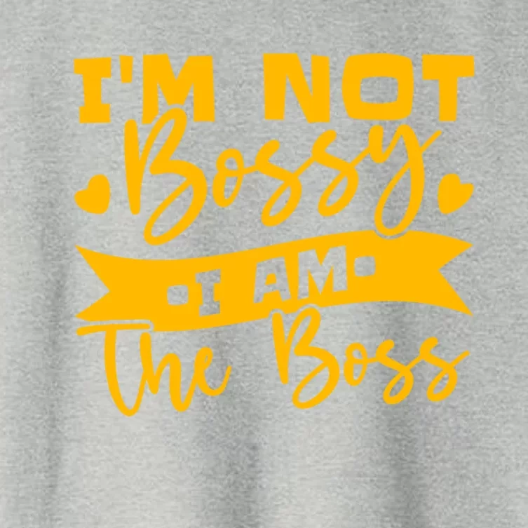 I'm Not Bossy I Am The Boss Gift Women's Crop Top Tee