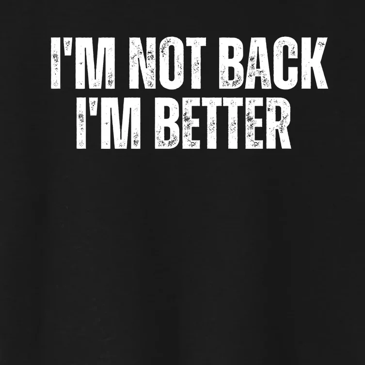 Im Not Back Im Better Motivational Quote Women's Crop Top Tee