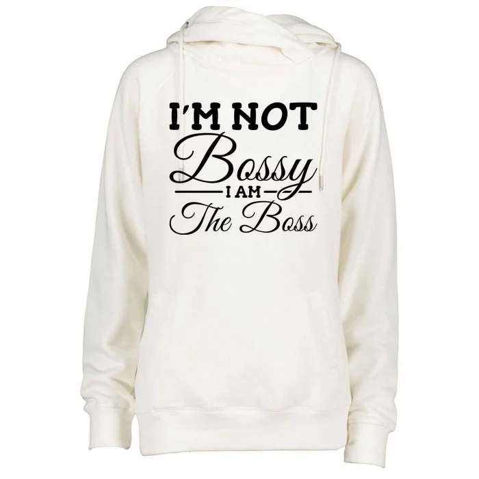 I'm Not Bossy I Am The Boss Meaningful Gift Womens Funnel Neck Pullover Hood