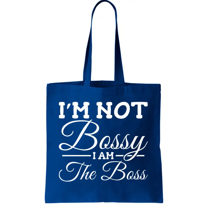 I'm Not Bossy I Am The Boss Meaningful Gift Tote Bag