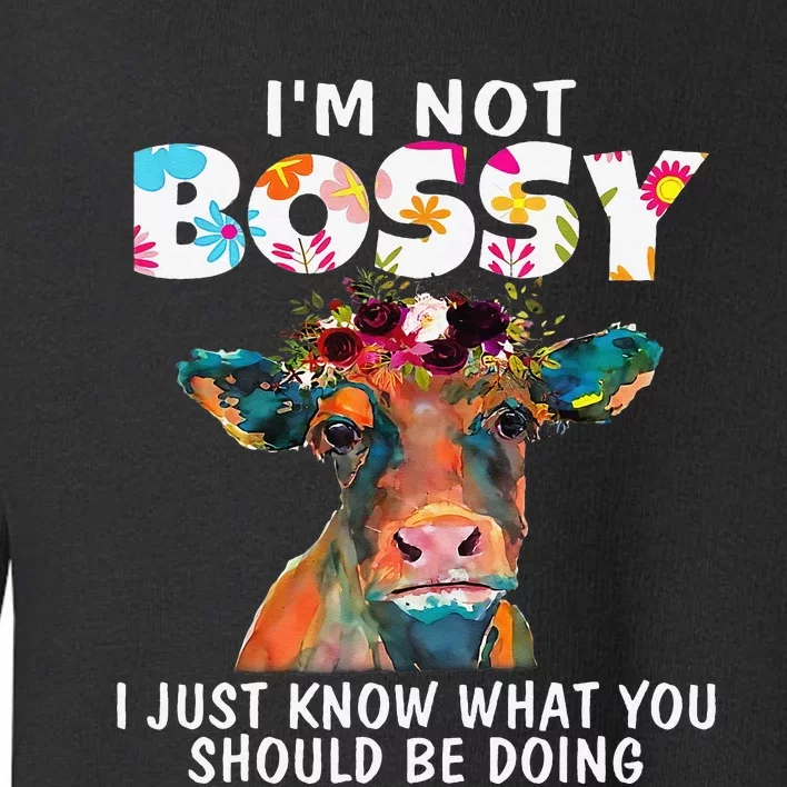 I'm Not Bossy I Just Know What You Should Be Doing Cow Lover Toddler Sweatshirt