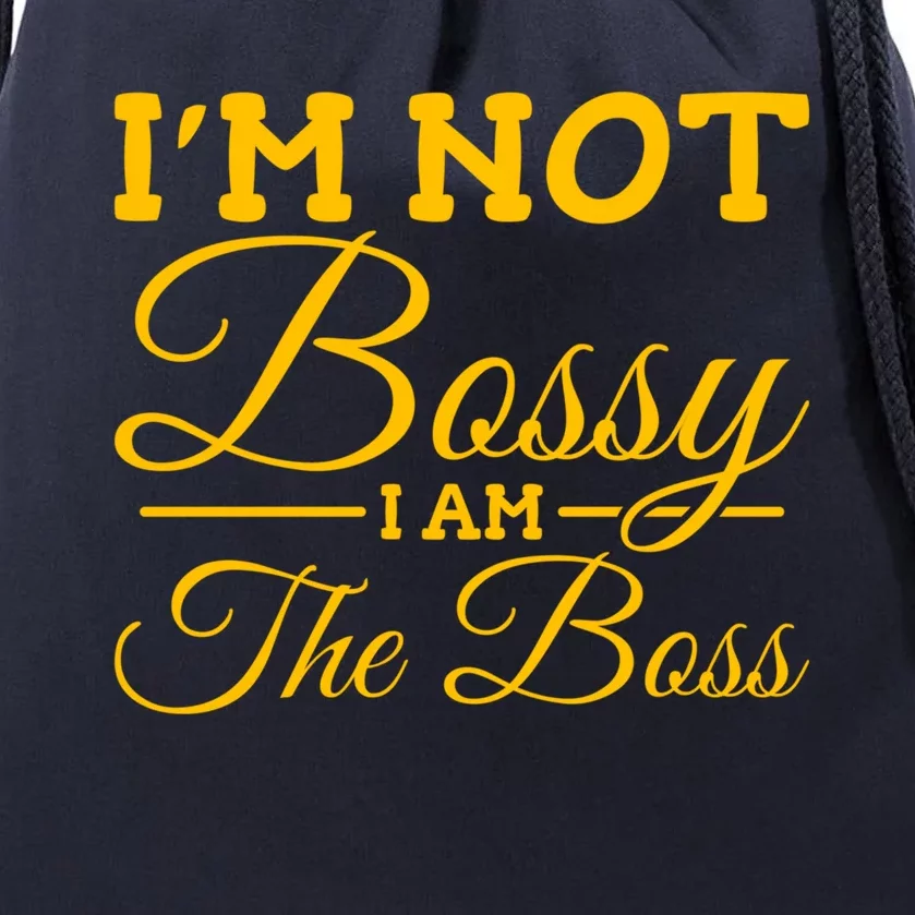 I'm Not Bossy I Am The Boss Gift Drawstring Bag