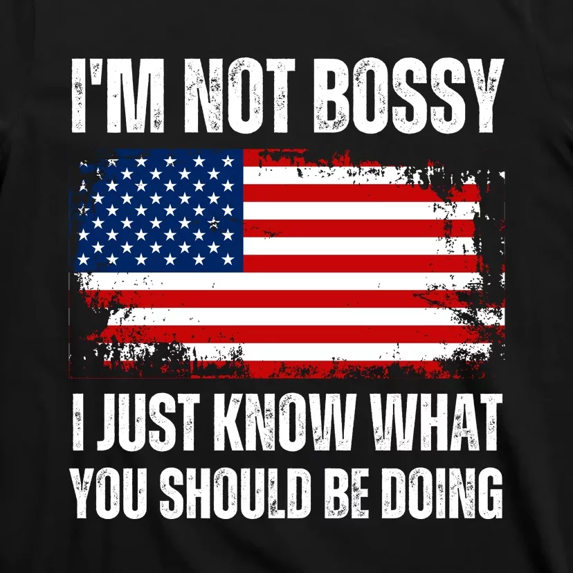 Im Not Bossy I Just Know What You Should Be Doing Funny T-Shirt