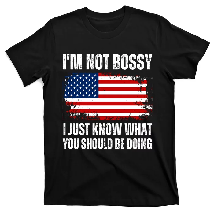 Im Not Bossy I Just Know What You Should Be Doing Funny T-Shirt