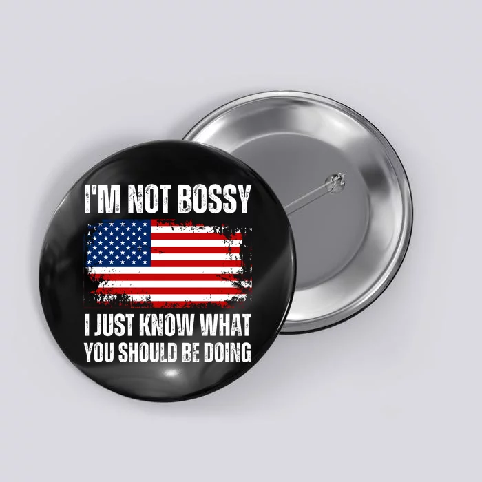 Im Not Bossy I Just Know What You Should Be Doing Funny Button