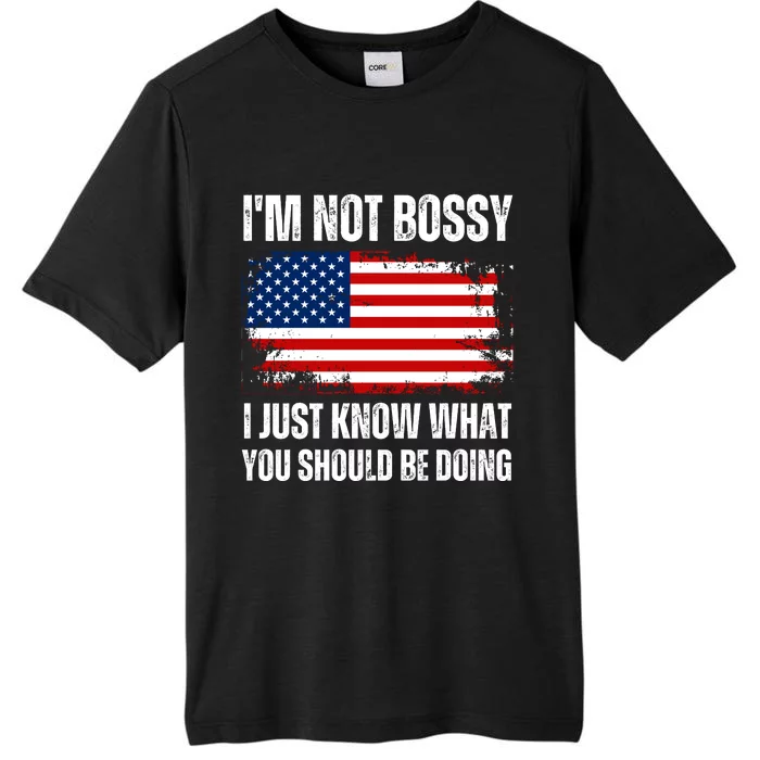 Im Not Bossy I Just Know What You Should Be Doing Funny ChromaSoft Performance T-Shirt