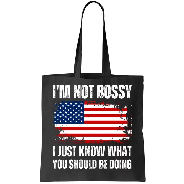 Im Not Bossy I Just Know What You Should Be Doing Funny Tote Bag