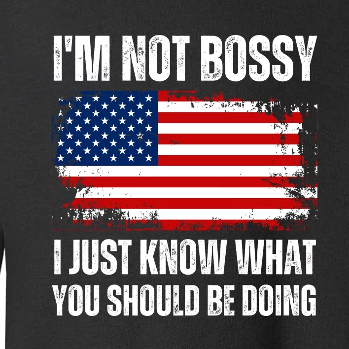 Im Not Bossy I Just Know What You Should Be Doing Funny Toddler Sweatshirt