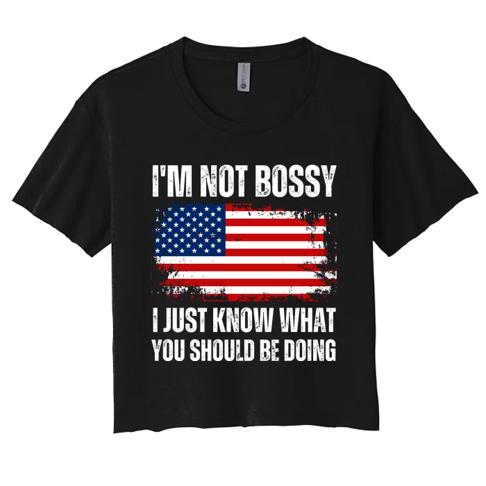 Im Not Bossy I Just Know What You Should Be Doing Funny Women's Crop Top Tee