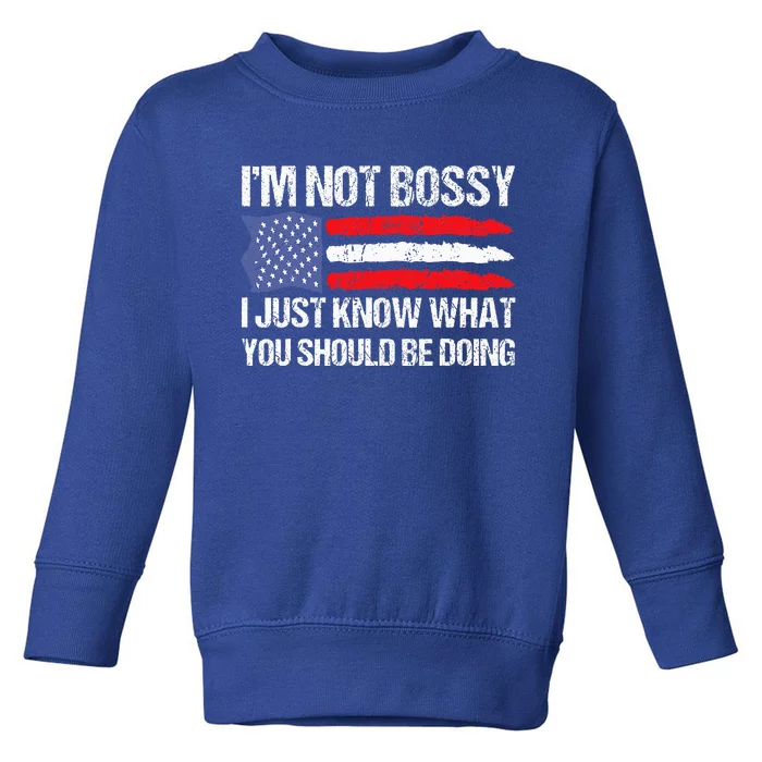 Im Not B.ossy I Just Know What You Should Be Doing Funny Toddler Sweatshirt