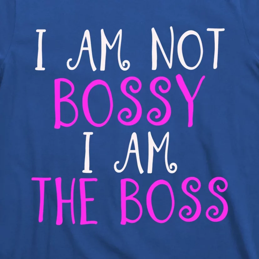 I'm Not Bossy I Am The Boss Work Humor Gift T-Shirt