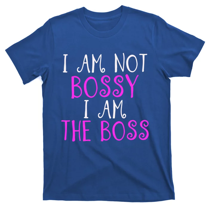 I'm Not Bossy I Am The Boss Work Humor Gift T-Shirt