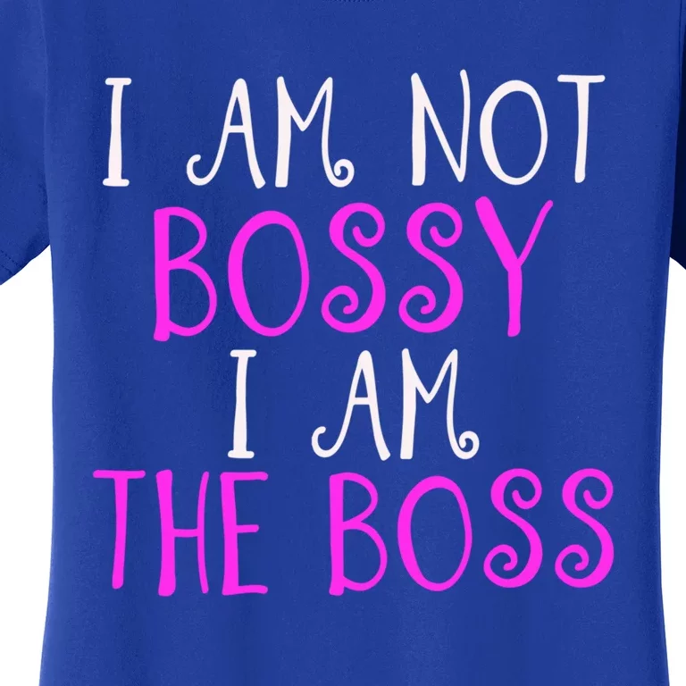 I'm Not Bossy I Am The Boss Work Humor Gift Women's T-Shirt