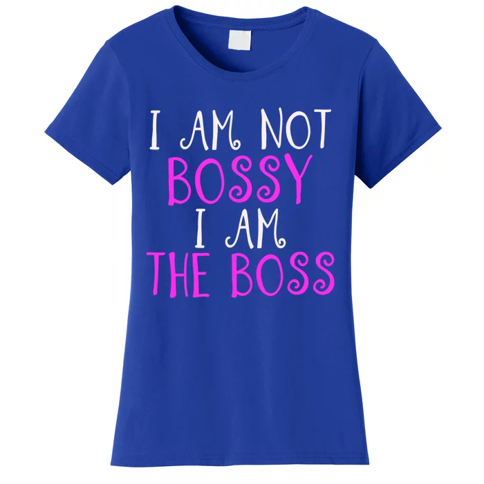 I'm Not Bossy I Am The Boss Work Humor Gift Women's T-Shirt