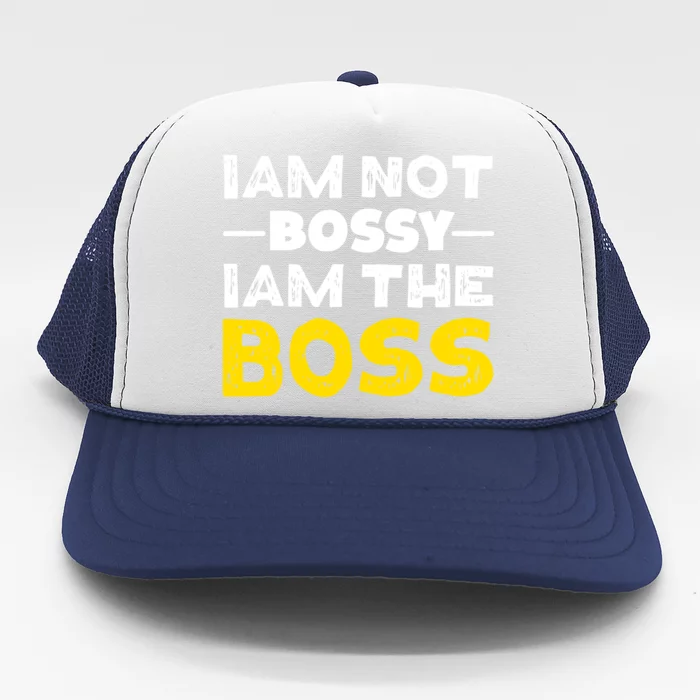 I'm Not Bossy I Am The Boss Work Humor Gift Trucker Hat