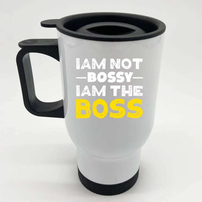 I'm Not Bossy I Am The Boss Work Humor Gift Front & Back Stainless Steel Travel Mug