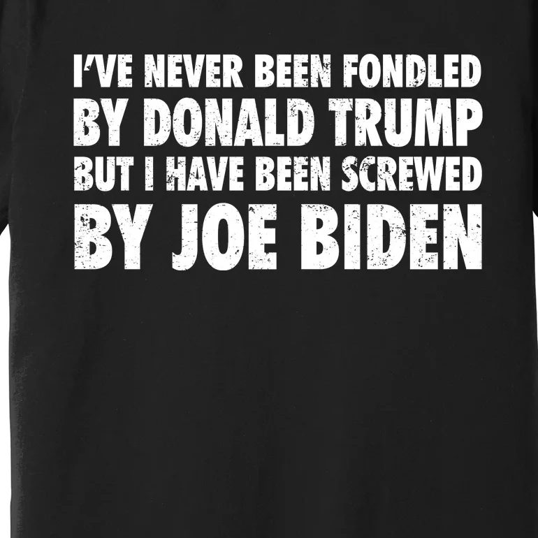 I’ve Never Been Fondled By Donald Trump Premium T-Shirt