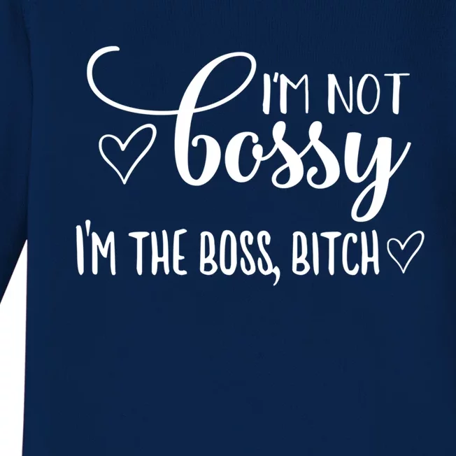 I'm Not Bossy I'm The Boss Bitch Meaningful Gift I Am The Boss Bossy Gift Baby Long Sleeve Bodysuit