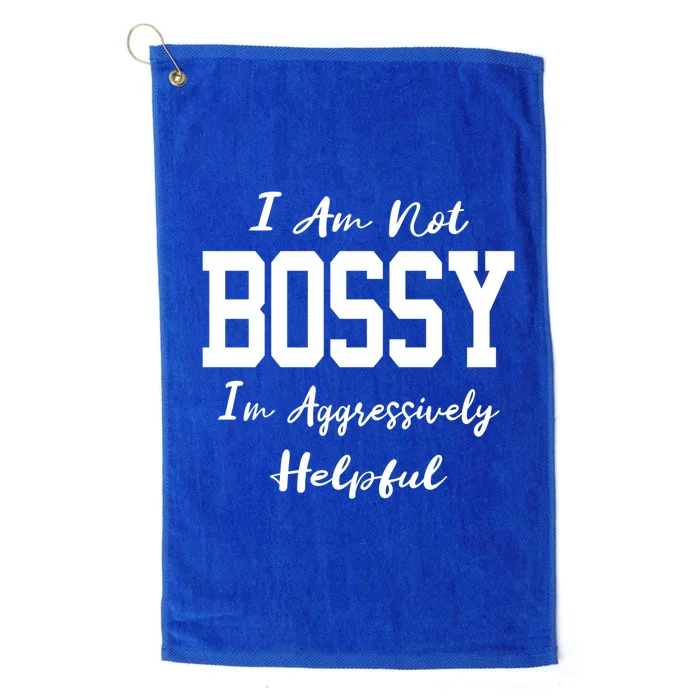 I'm Not Bossy I'm Aggressively Helpful Funny Gift I Am The Boss Gift Platinum Collection Golf Towel