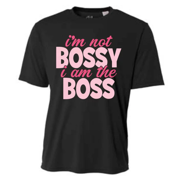 I'm Not Bossy I'm The Boss Female Boss I Am Not Bossy Gift Cooling Performance Crew T-Shirt