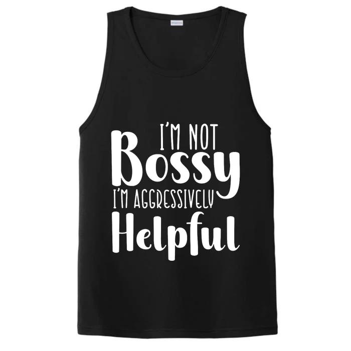 Im Not Bossy Im Aggressively Helpful Performance Tank