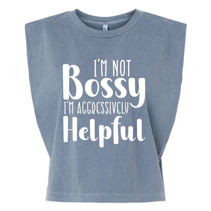 Im Not Bossy Im Aggressively Helpful Garment-Dyed Women's Muscle Tee