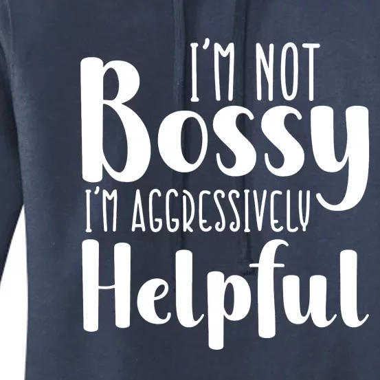 Im Not Bossy Im Aggressively Helpful Women's Pullover Hoodie