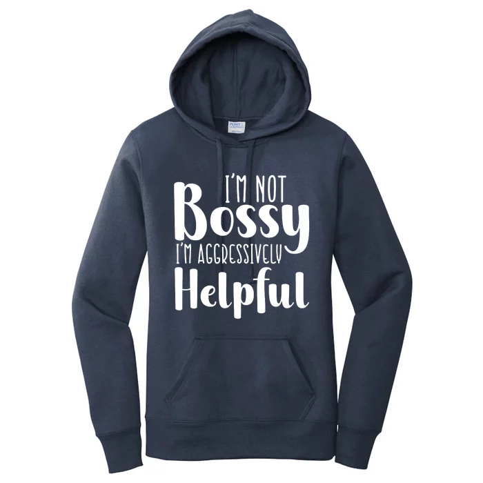 Im Not Bossy Im Aggressively Helpful Women's Pullover Hoodie