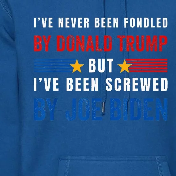 Ive Never Been Fondled By Donald Trump Premium Hoodie