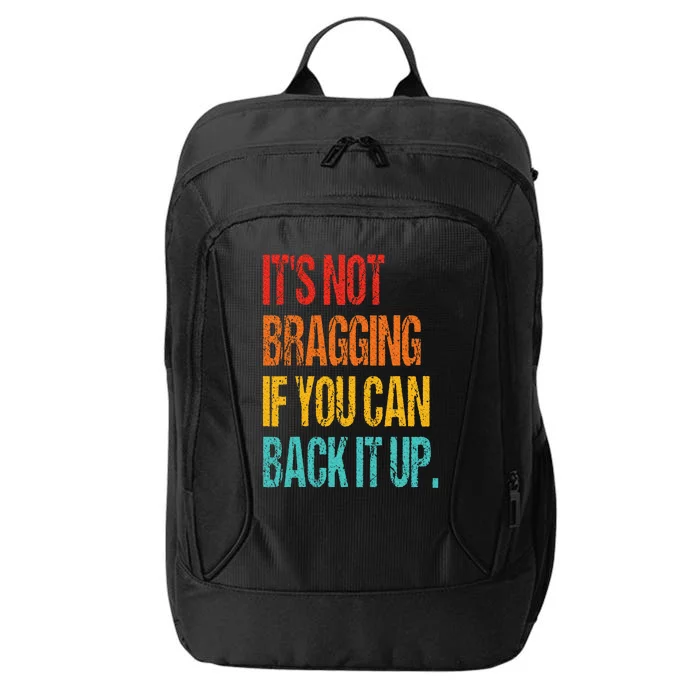 It's Not Bragging If You Can Back It Up City Backpack