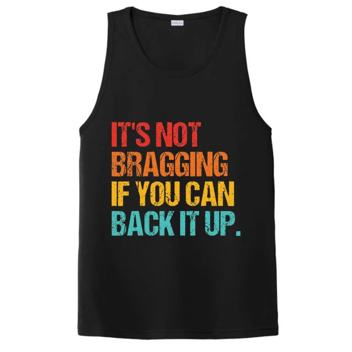 It's Not Bragging If You Can Back It Up vintage Performance Tank