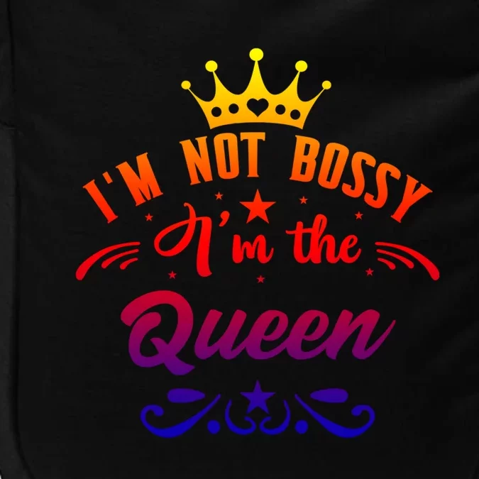 I'm Not Bossy I'm The Queen Gift Babe I Am The Boss Lady Funny Gift Impact Tech Backpack