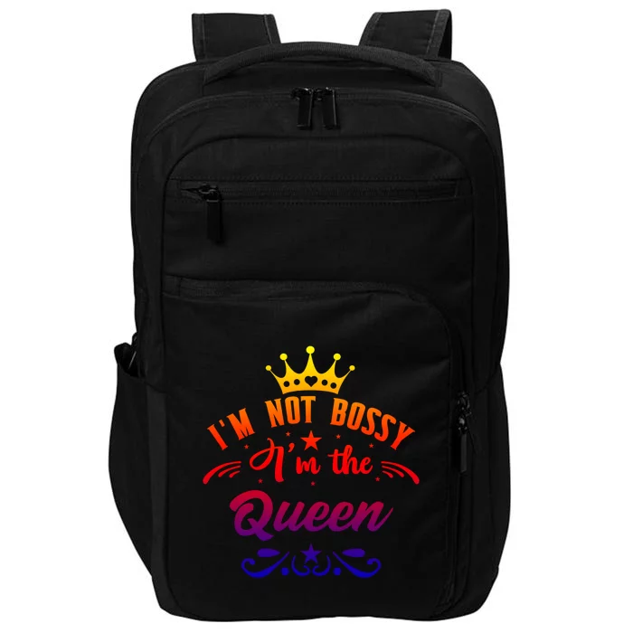 I'm Not Bossy I'm The Queen Gift Babe I Am The Boss Lady Funny Gift Impact Tech Backpack