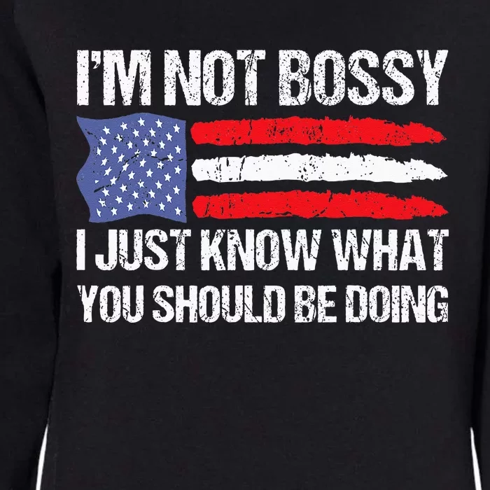 Im Not Bossy I Just Know What You Should Be Doing Funny Womens California Wash Sweatshirt